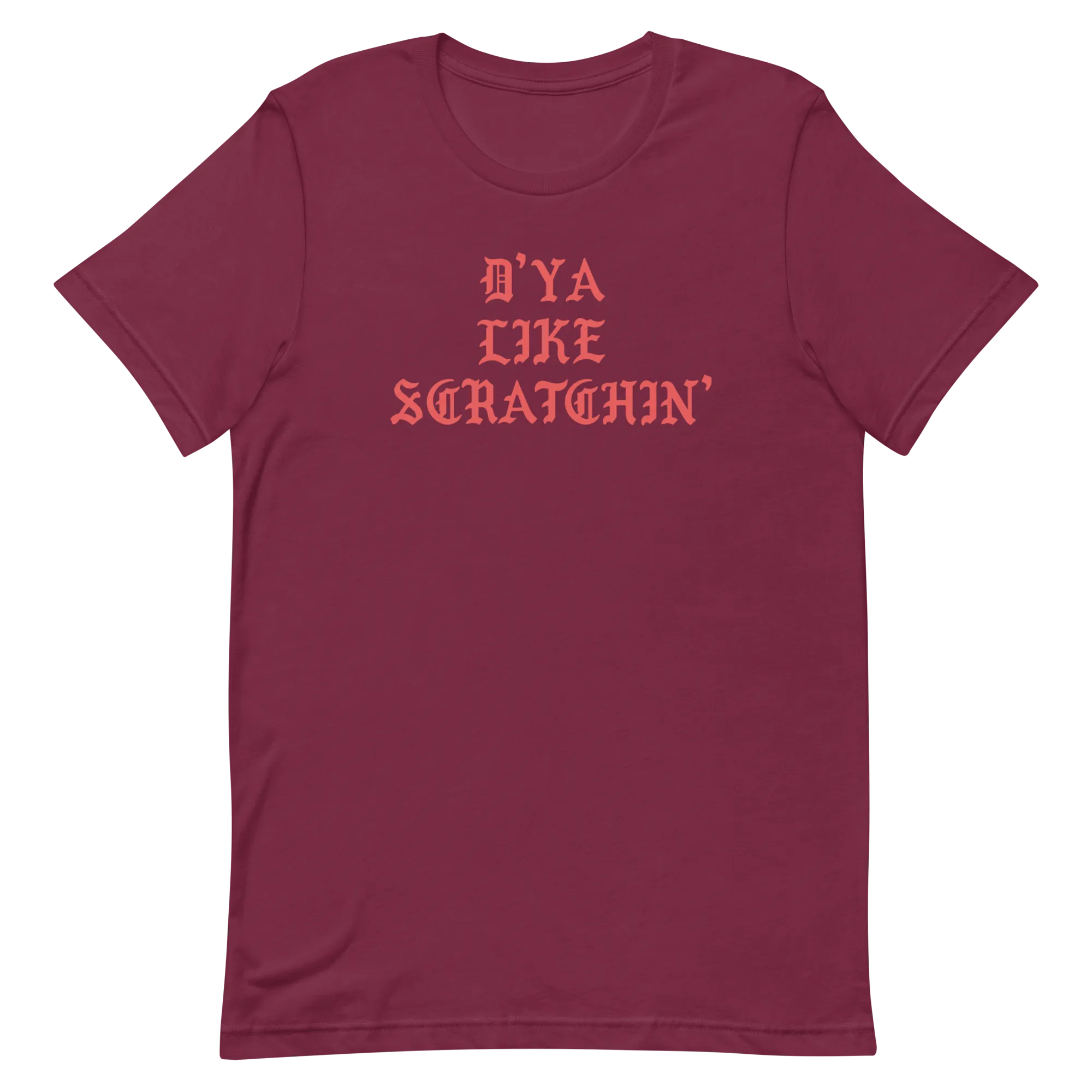 D'ya Like Scratchin T-Shirt