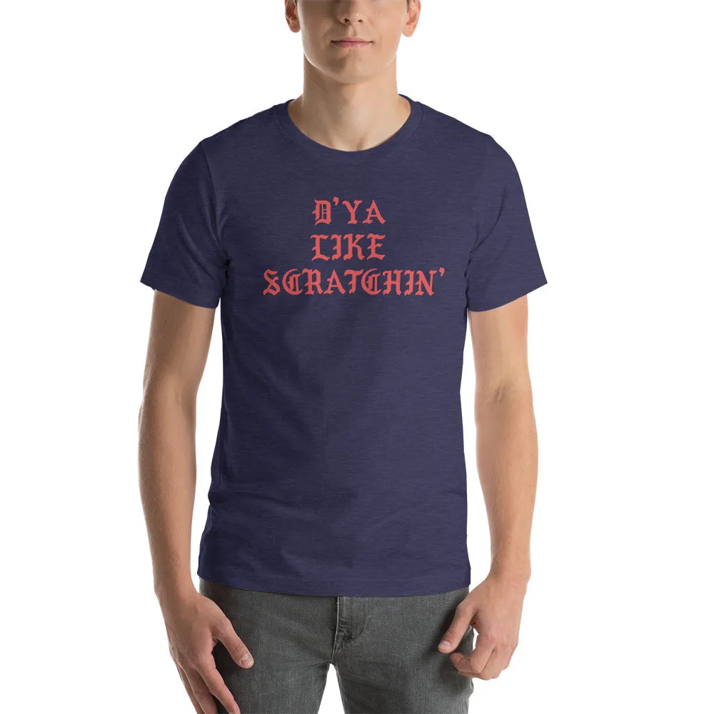 D'ya Like Scratchin T-Shirt