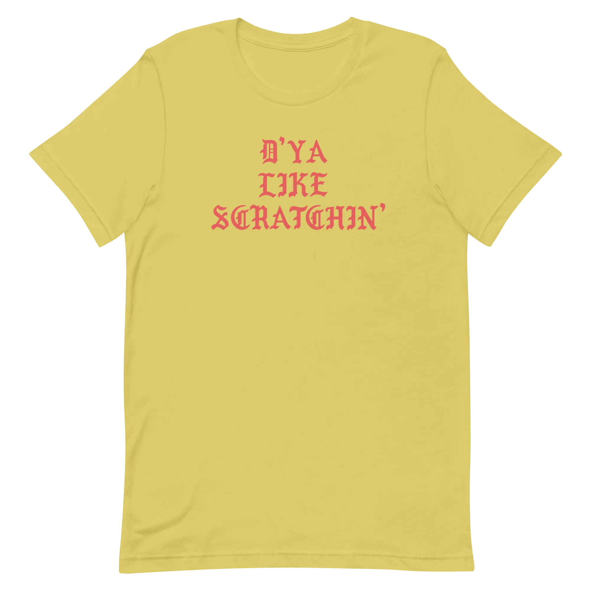 D'ya Like Scratchin T-Shirt